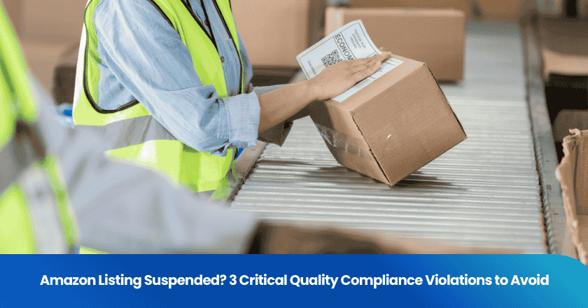 Amazon Listing Suspended? 3 Critical Quality Compliance Violations to Avoid